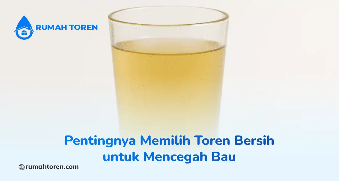 Pentingnya Memilih Toren Bersih untuk Mencegah Bau