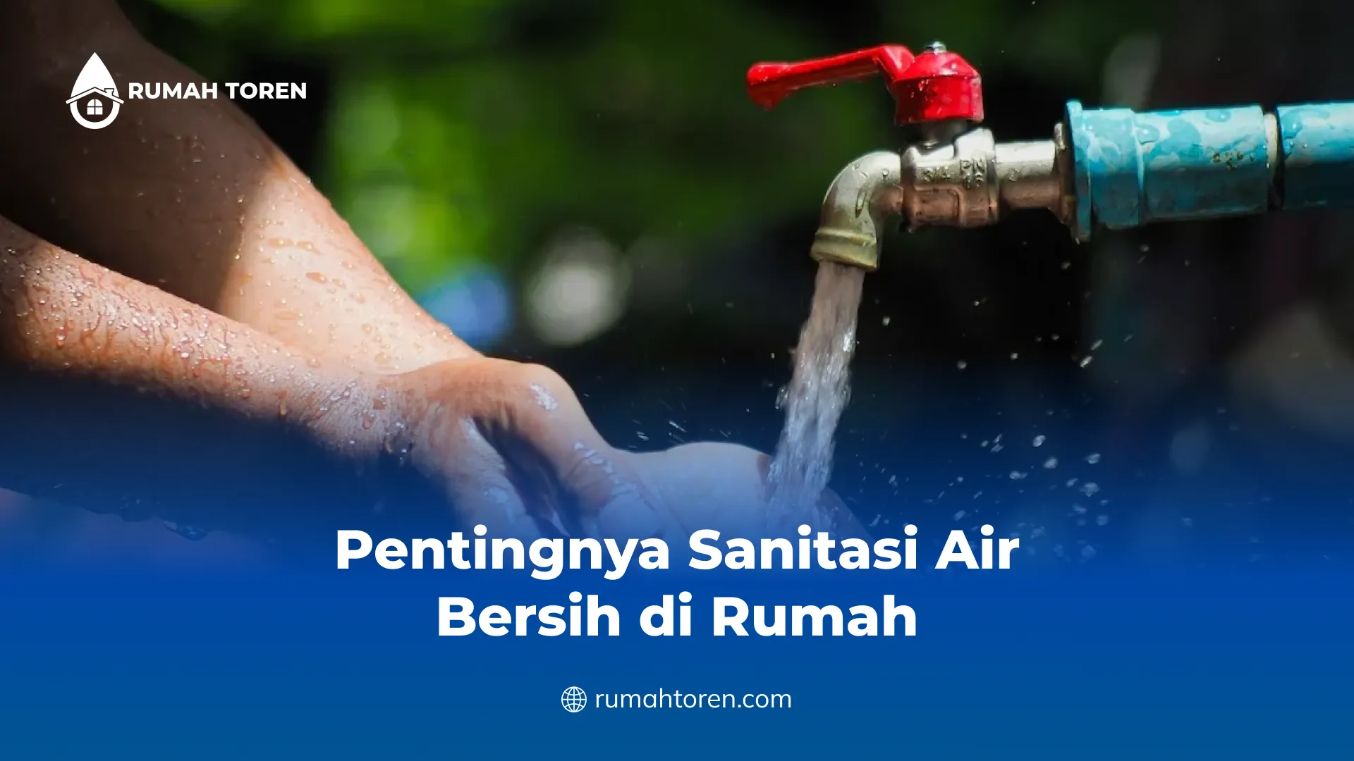 Pentingnya Sanitasi Air Bersih di Rumah