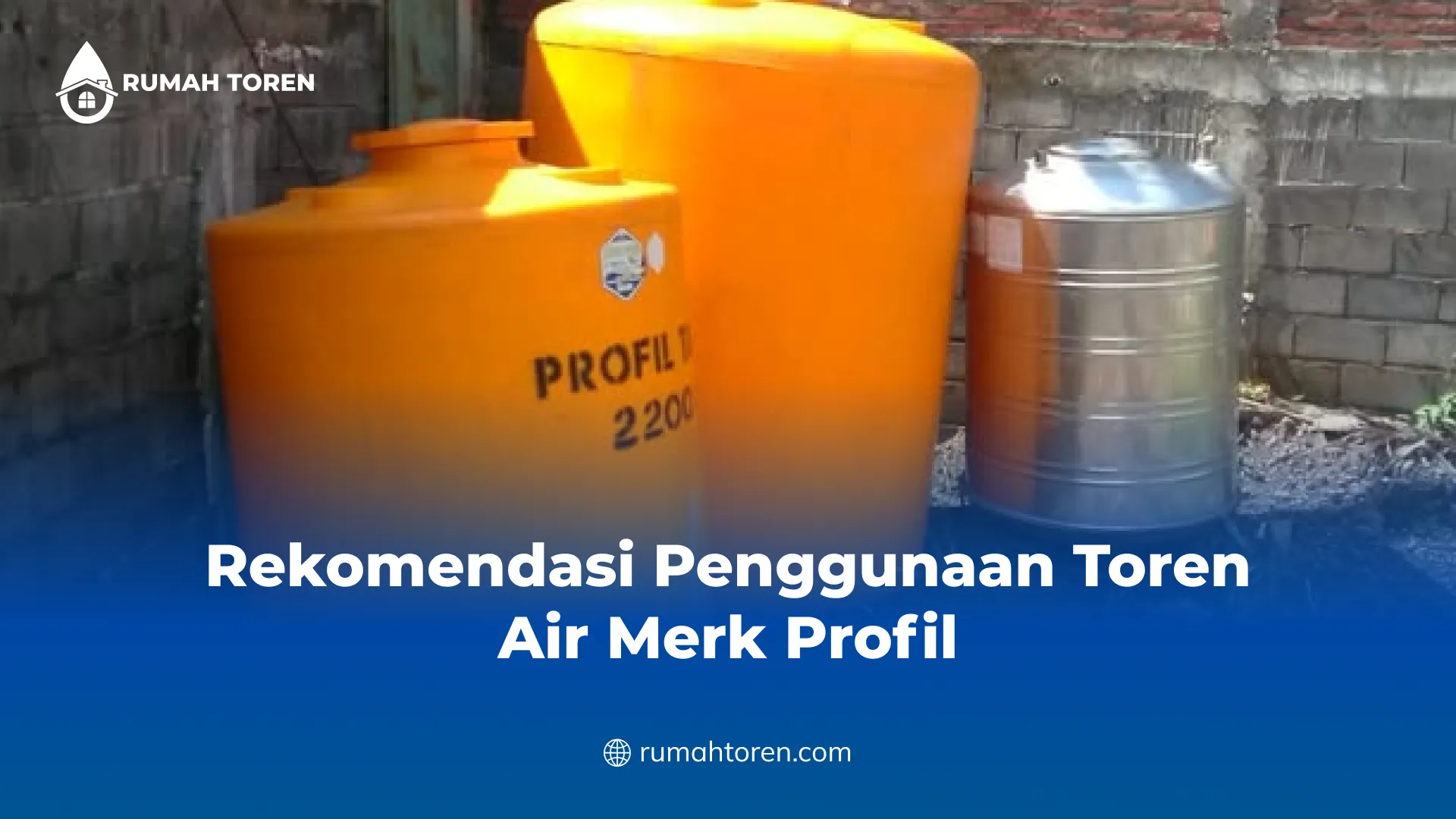 Rekomendasi Penggunaan Toren Air Merk Profil