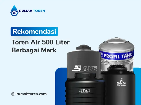 Rekomendasi Toren Air 500 Liter Berbagai Merk