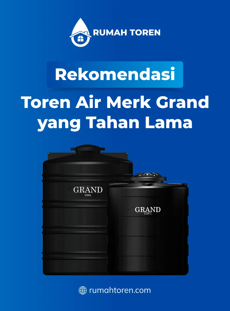 Rekomendasi Toren Air Merk Grand yang Tahan Lama