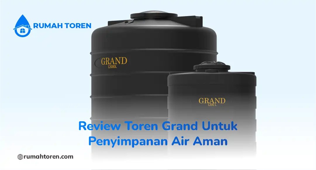 Review Toren Grand Untuk Penyimpanan Air Aman