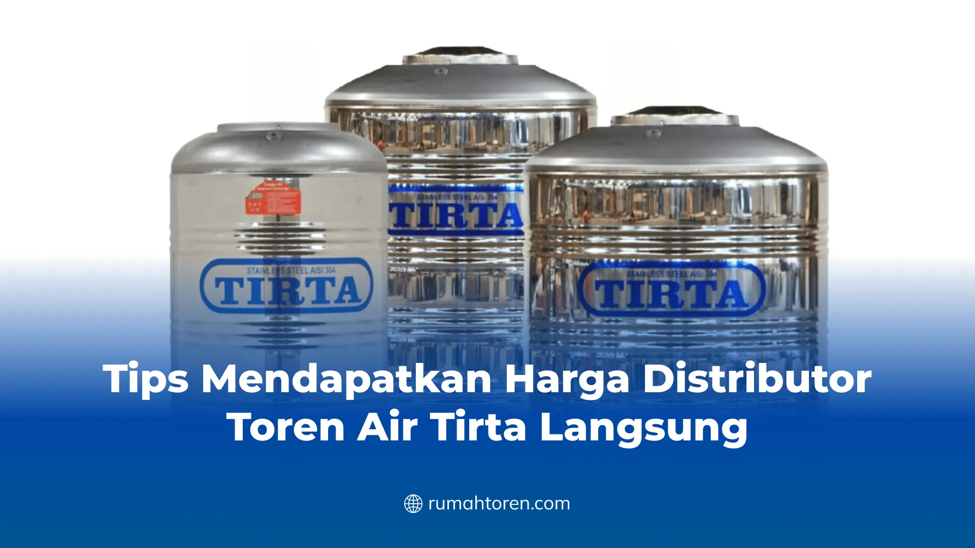 Tips Mendapatkan Harga Distributor Toren Air Tirta Langsung