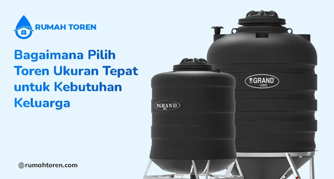 Bagaimana Pilih Toren Ukuran Tepat untuk Kebutuhan Keluarga