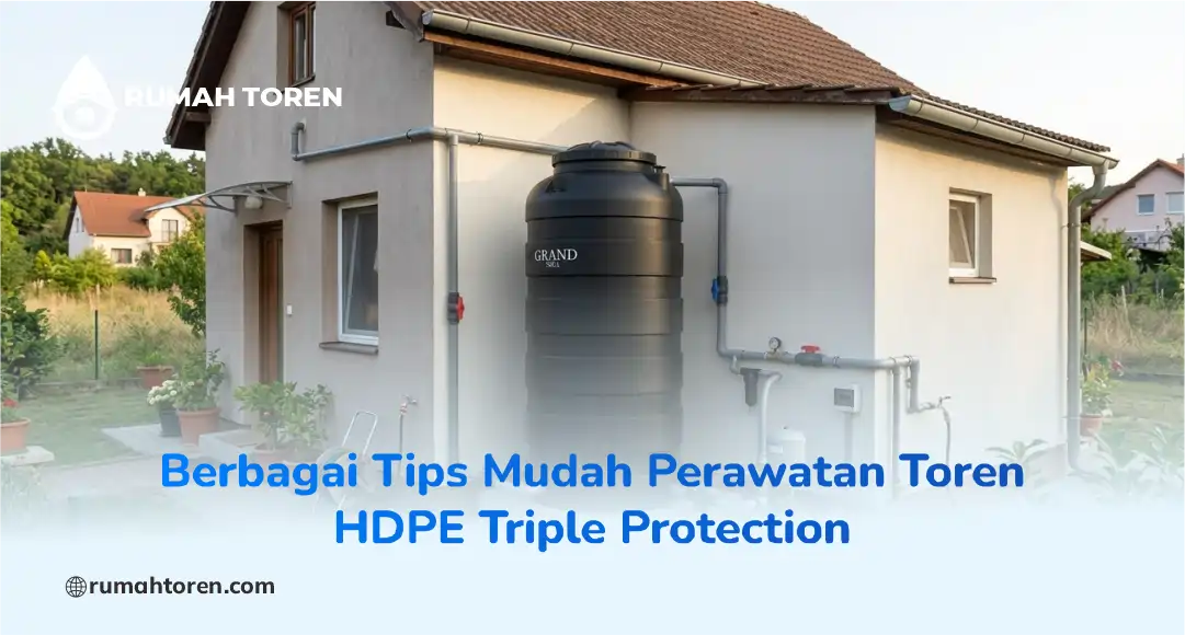 Berbagai Tips Mudah Perawatan Toren HDPE Triple Protection