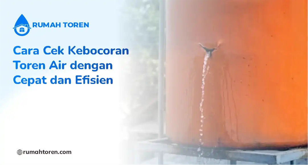 Cara Cek Kebocoran Toren Air dengan Cepat dan Efisien