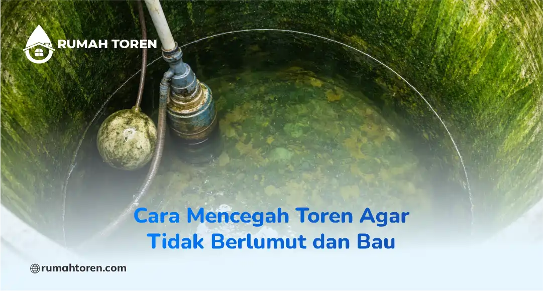 Cara Mencegah Toren Agar Tidak Berlumut dan Bau
