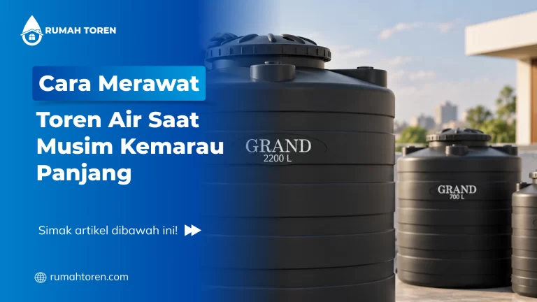 Cara Merawat Toren Air Saat Musim Kemarau Panjang