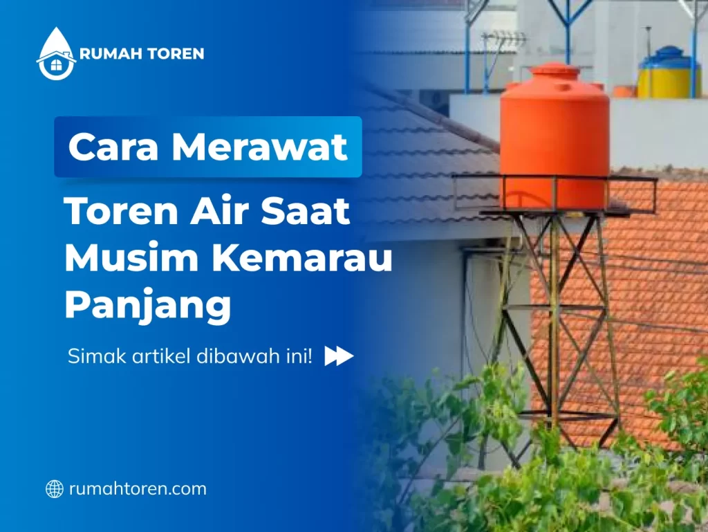 Cara Merawat Toren Air Saat Musim Kemarau Panjang