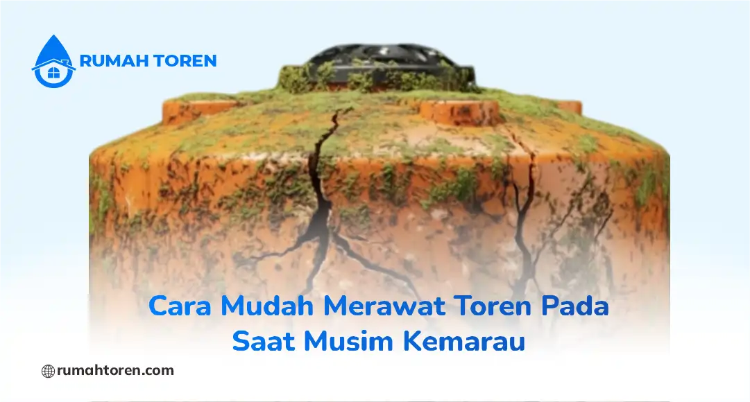 Cara Mudah Merawat Toren Pada Saat Musim Kemarau