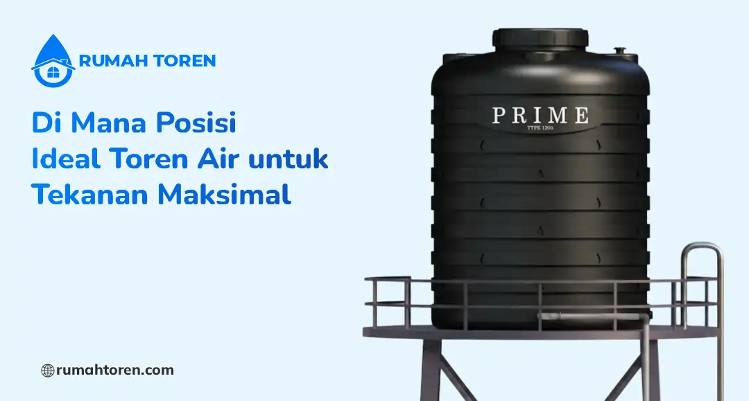 Di Mana Posisi Ideal Toren Air untuk Tekanan Maksimal