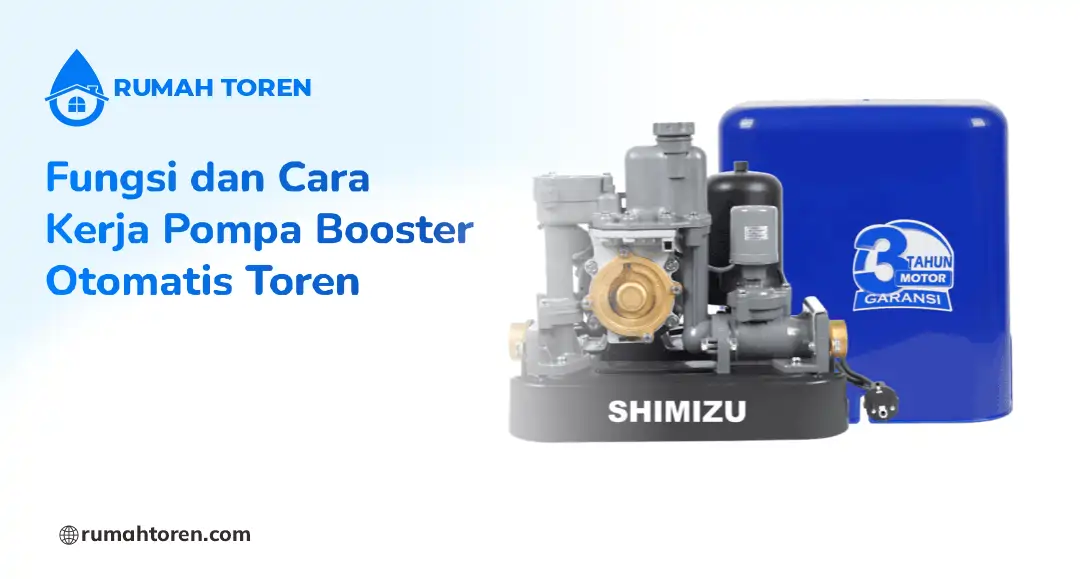 Fungsi dan Cara Kerja Pompa Booster Otomatis Toren