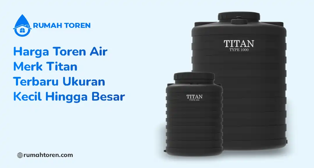 Harga Toren Air Merk Titan Terbaru Ukuran Kecil Hingga Besar