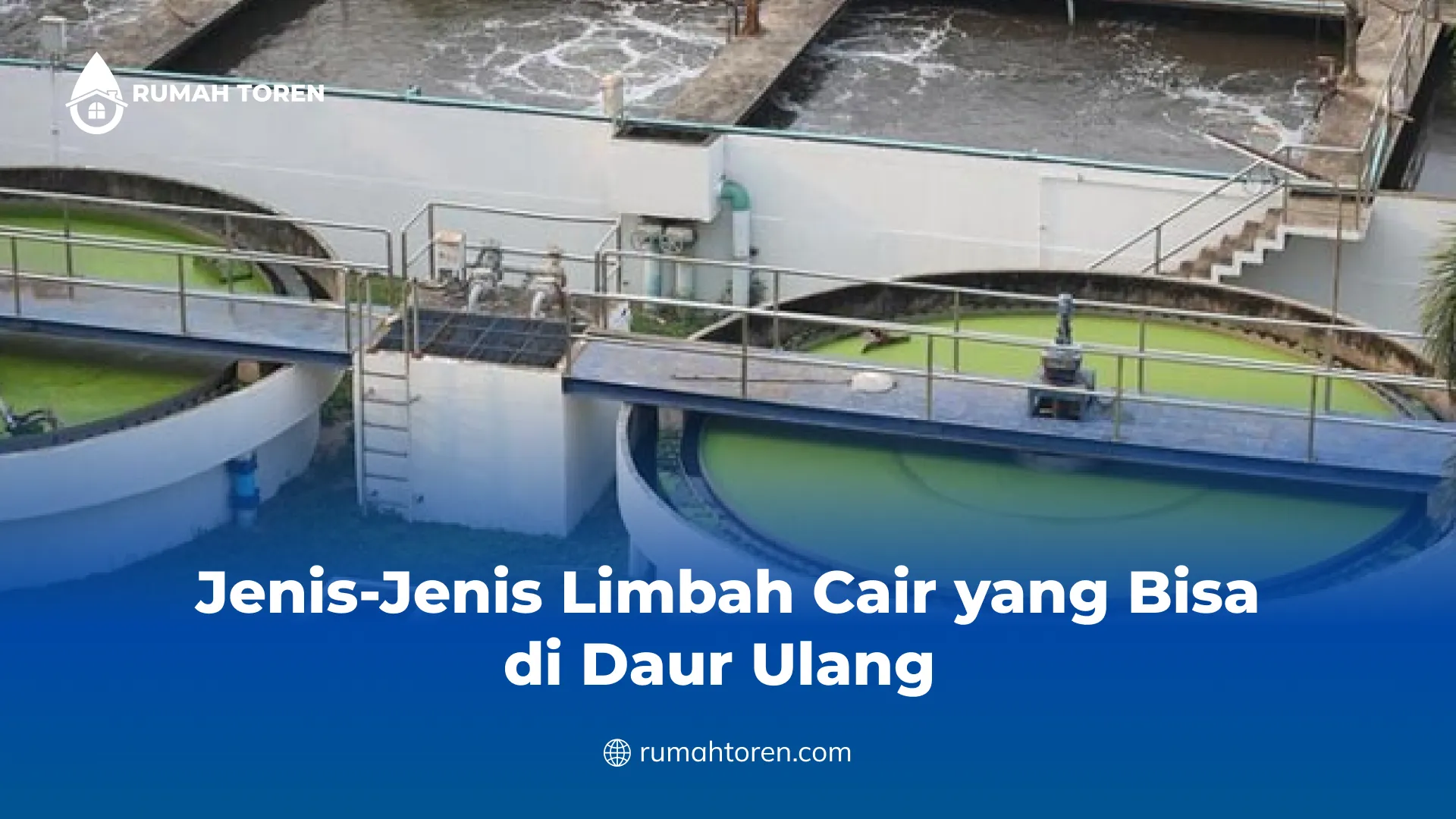 Jenis-Jenis Limbah Cair yang Bisa di Daur Ulang