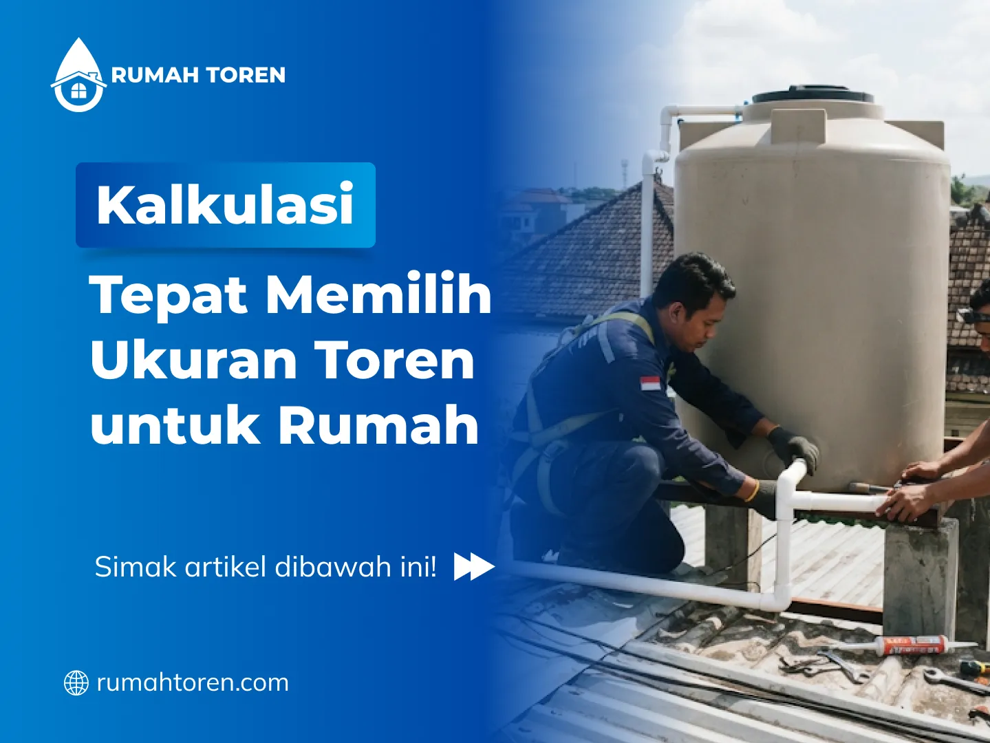 Kalkulasi Tepat Memilih Ukuran Toren untuk Rumah