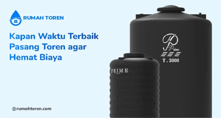 Kapan Waktu Terbaik Pasang Toren agar Hemat Biaya