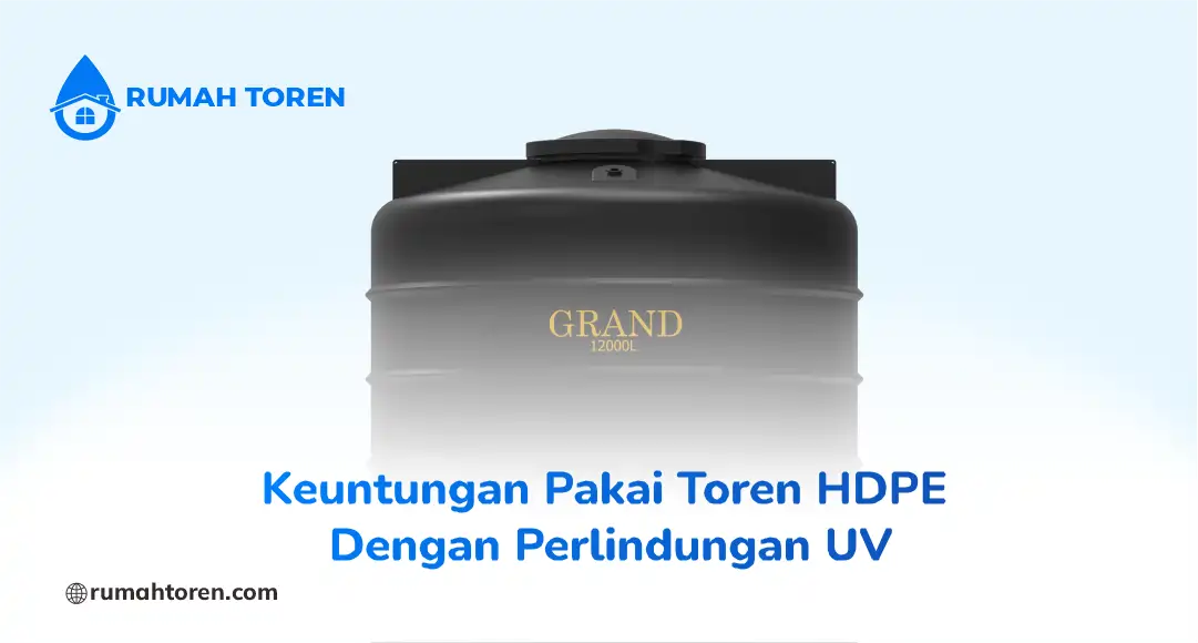 Keuntungan Pakai Toren HDPE Dengan Perlindungan UV