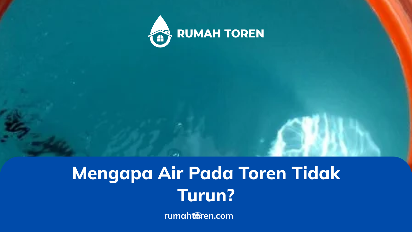 Mengapa Air Pada Toren Tidak Turun?