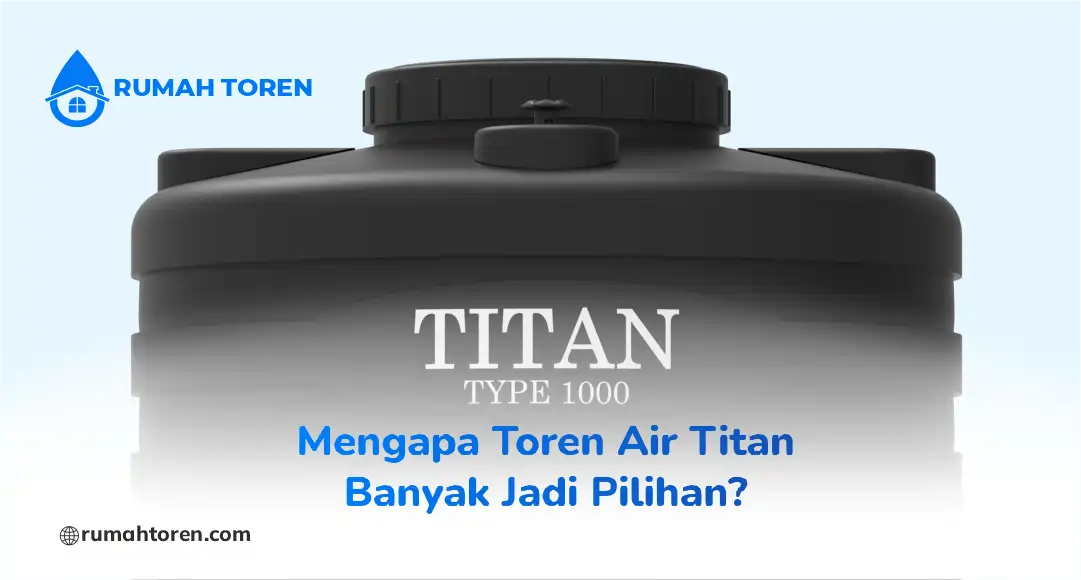 Mengapa Toren Air Titan Banyak Jadi Pilihan?