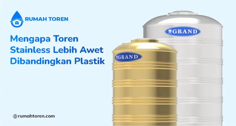 Mengapa Toren Stainless Lebih Awet Dibandingkan Plastik