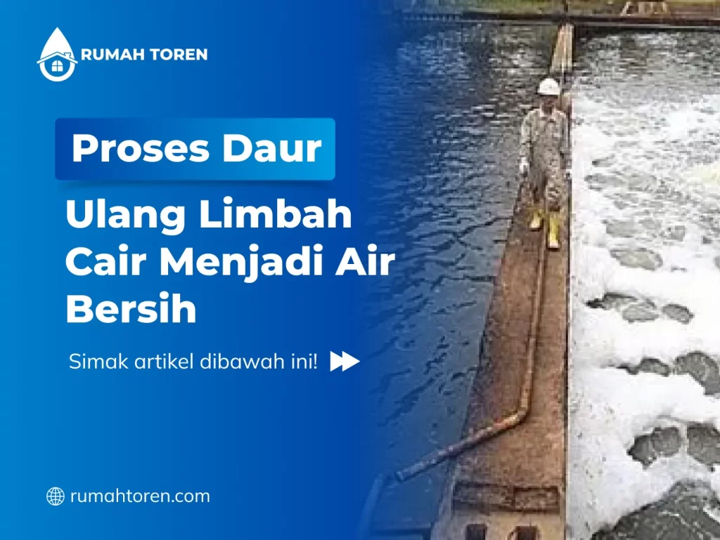 Proses Daur Ulang Limbah Cair Menjadi Air Bersih