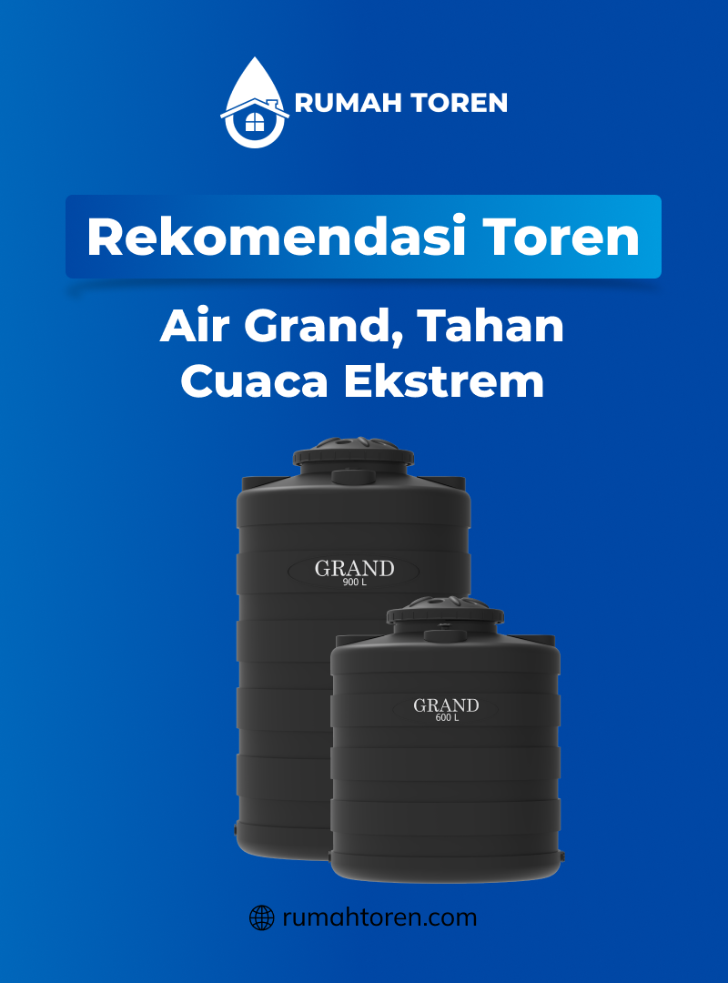 Rekomendasi Toren Air Grand, Tahan Cuaca Ekstrem