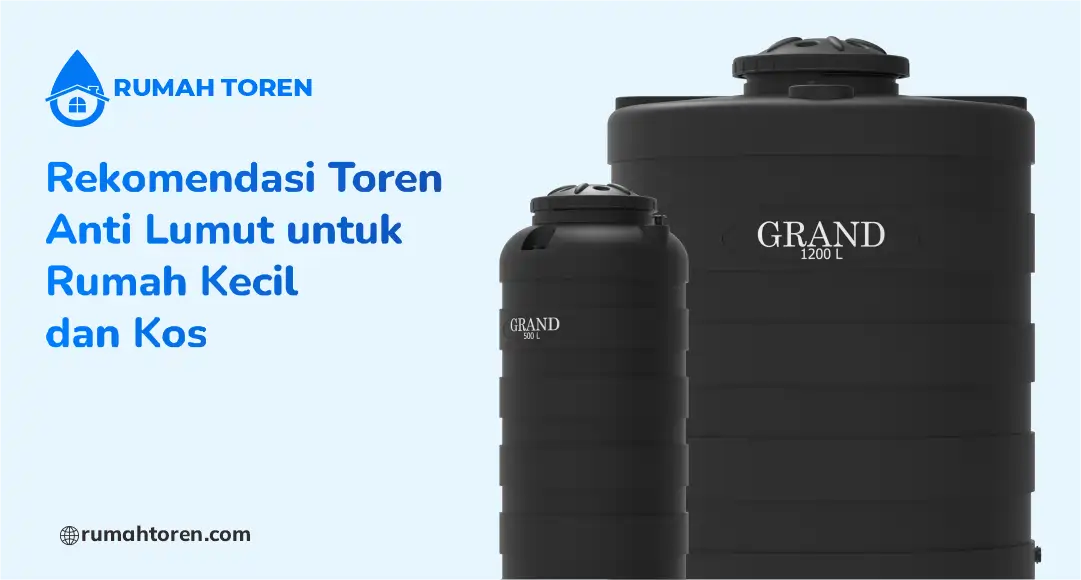 Rekomendasi Toren Anti Lumut untuk Rumah Kecil dan Kos