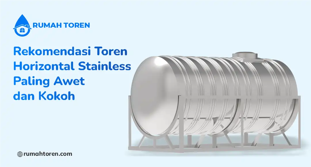 Rekomendasi Toren Horizontal Stainless Paling Awet dan Kokoh