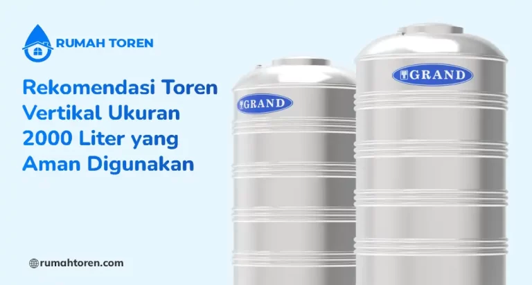 Rekomendasi Toren Vertikal Ukuran 2000 Liter yang Aman Digunakan