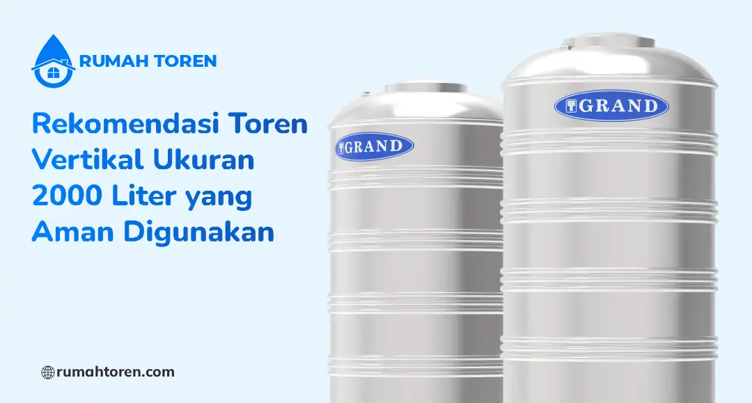 Rekomendasi Toren Vertikal Ukuran 2000 Liter yang Aman Digunakan