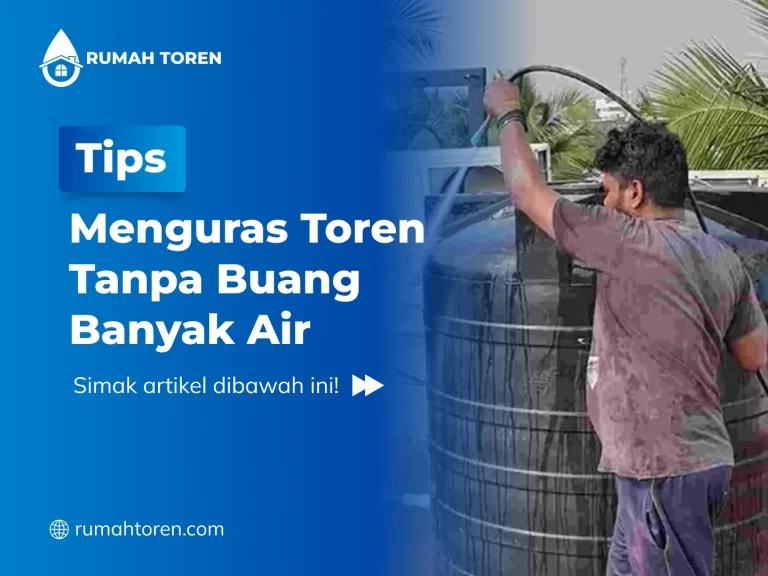 Tips Menguras Toren Tanpa Buang Banyak Air