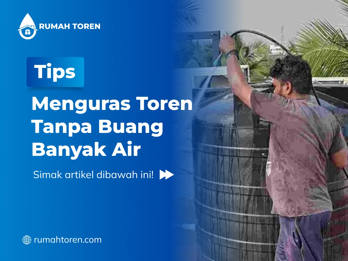 Tips Menguras Toren Tanpa Buang Banyak Air
