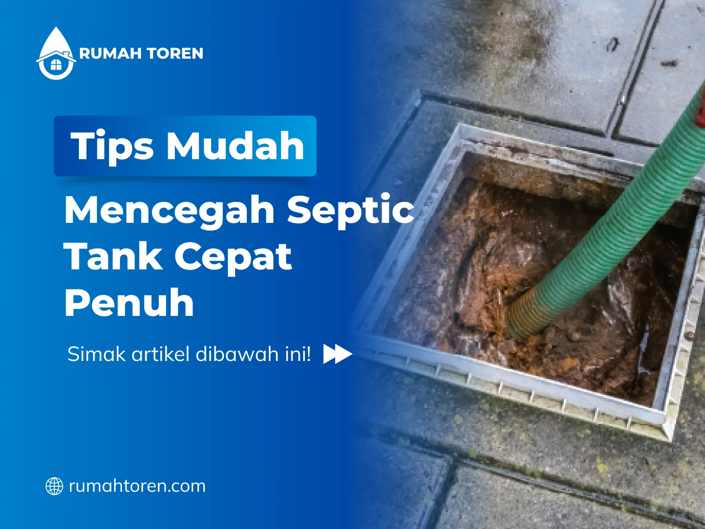 Tips Mudah Mencegah Septic Tank Cepat Penuh