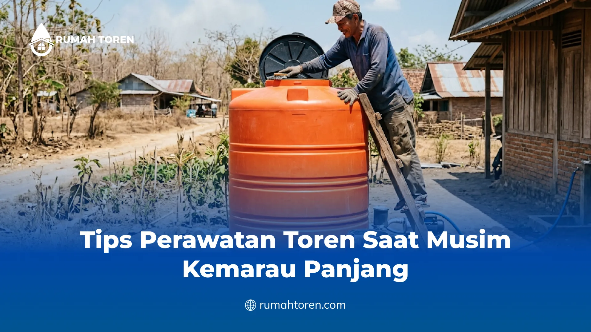 Tips Perawatan Toren Saat Musim Kemarau Panjang