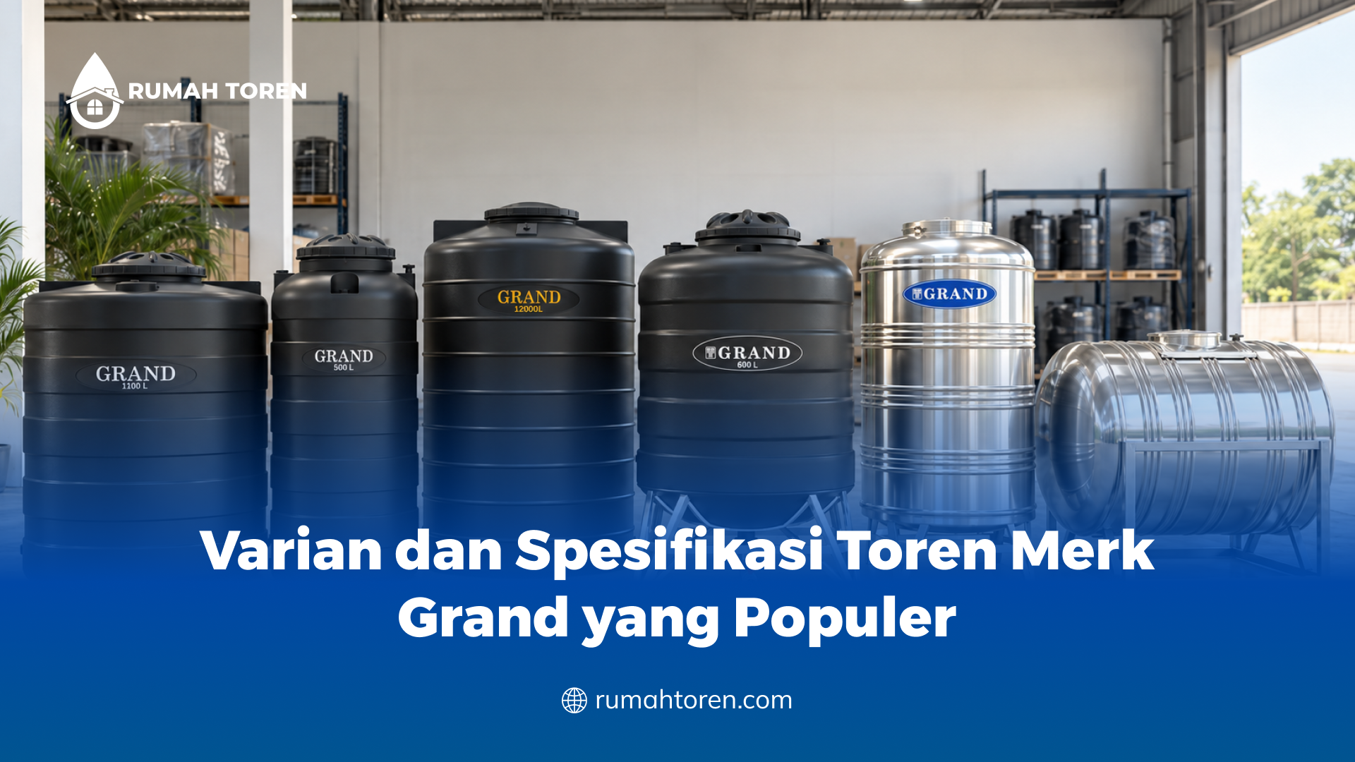 Varian dan Spesifikasi Toren Merk Grand yang Populer