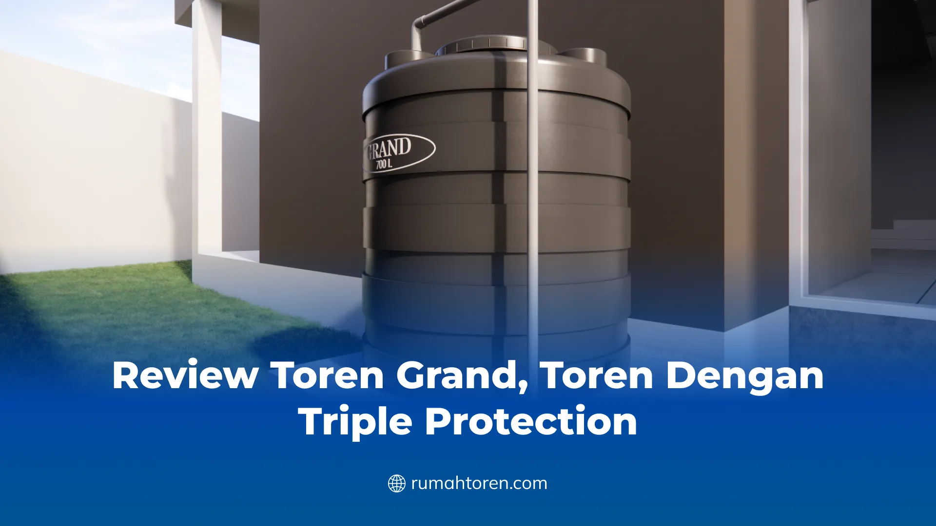 Review Toren Grand, Toren Dengan Triple Protection