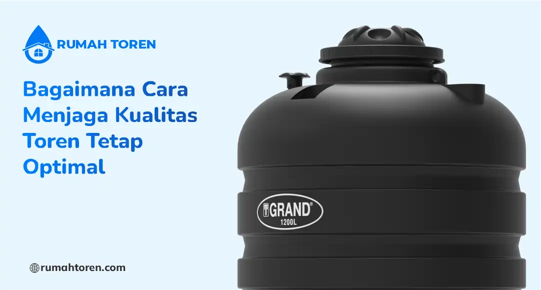 Bagaimana Cara Menjaga Kualitas Toren Tetap Optimal