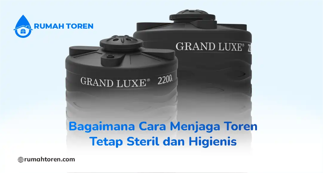 Bagaimana Cara Menjaga Toren Tetap Steril dan Higienis