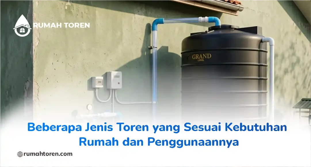 Beberapa Jenis Toren yang Sesuai Kebutuhan Rumah dan Penggunaannya