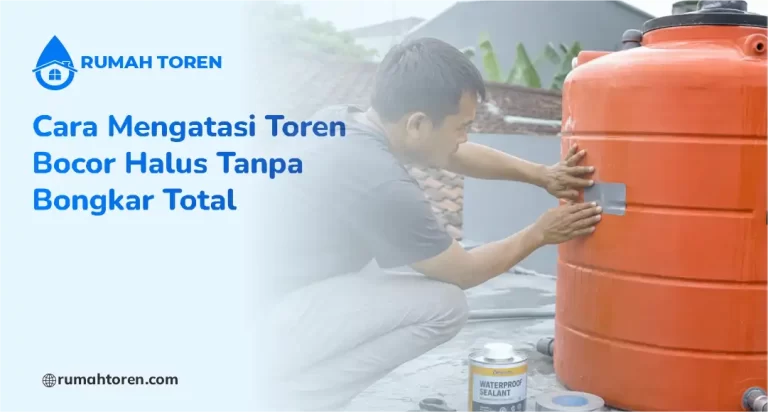 Cara Mengatasi Toren Bocor Halus Tanpa Bongkar Total