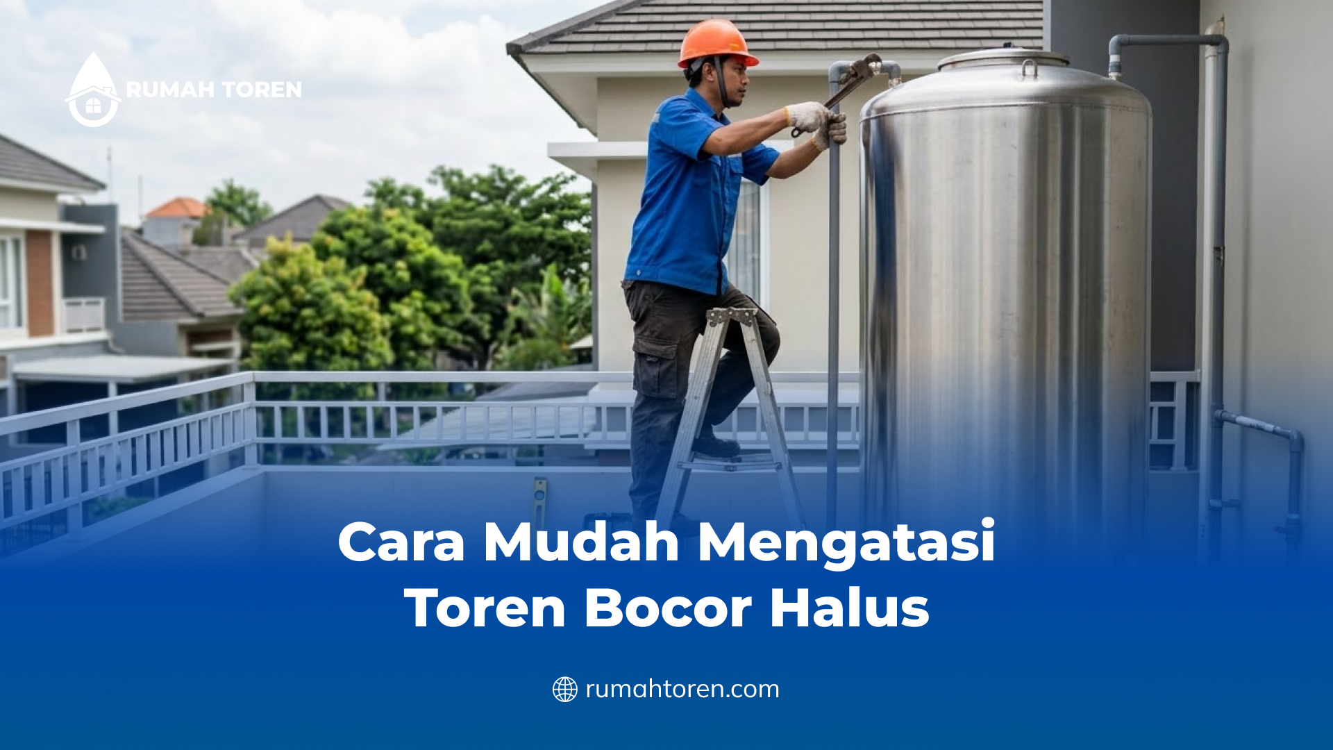 Cara Mudah Mengatasi Toren Bocor Halus