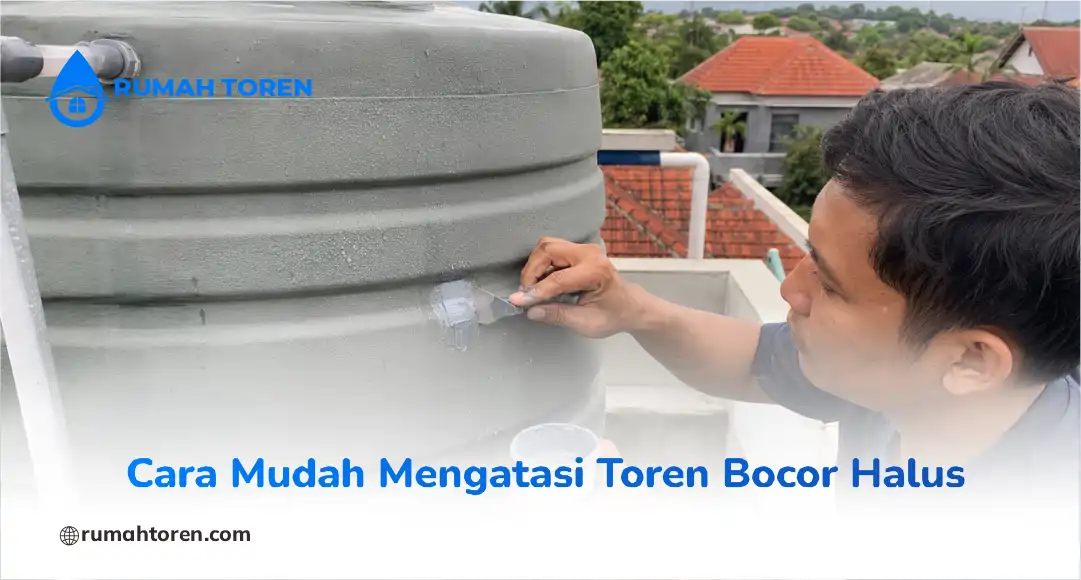 Cara Mudah Mengatasi Toren Bocor Halus