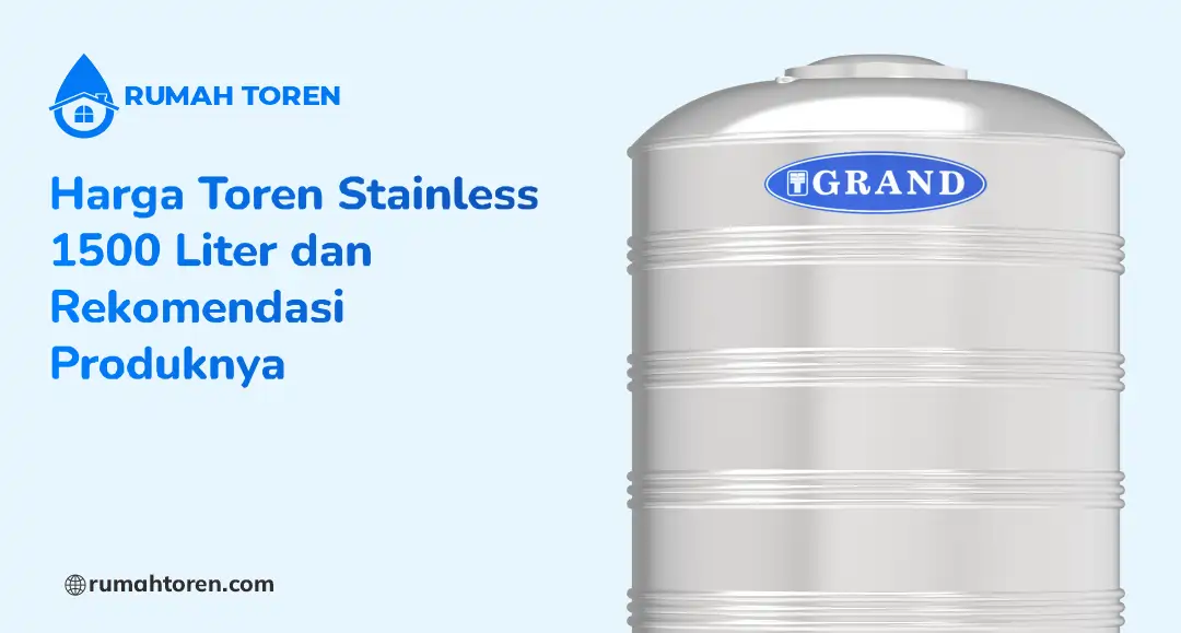 Harga Toren Stainless 1500 Liter dan Rekomendasi Produknya