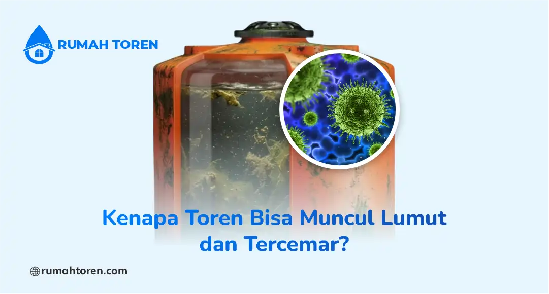 Kenapa Toren Bisa Muncul Lumut dan Tercemar?