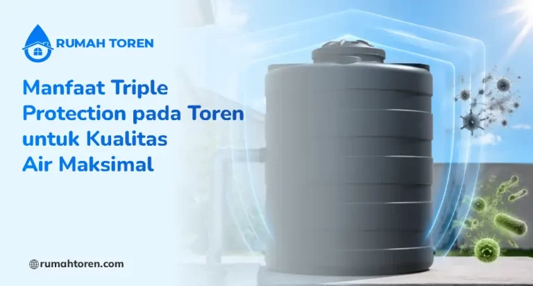 Manfaat Triple Protection pada Toren untuk Kualitas Air Maksimal