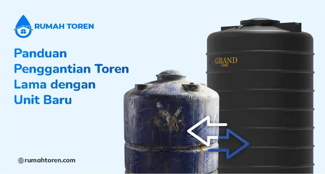Panduan Penggantian Toren Lama dengan Unit Baru