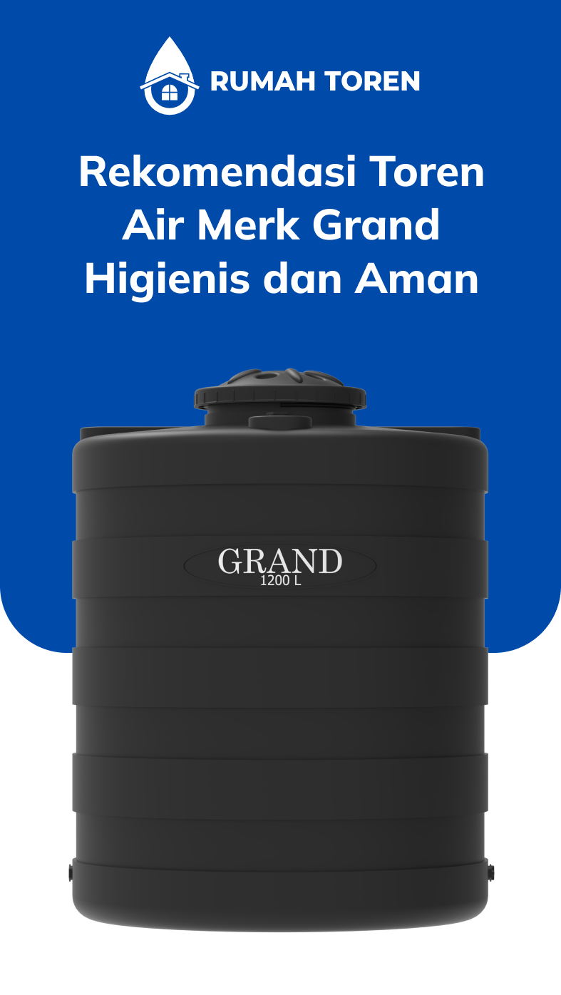 Rekomendasi Toren Air Merk Grand Higienis dan Aman