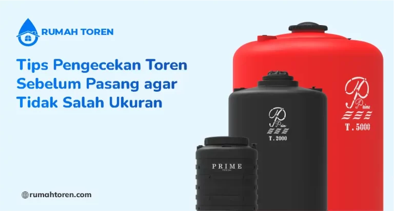 Tips Pengecekan Toren Sebelum Pasang agar Tidak Salah Ukuran