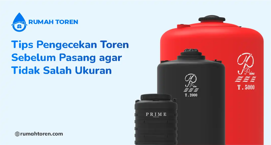Tips Pengecekan Toren Sebelum Pasang agar Tidak Salah Ukuran