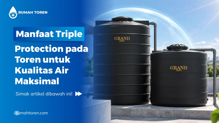 Manfaat Triple Protection pada Toren untuk Kualitas Air Maksimal
